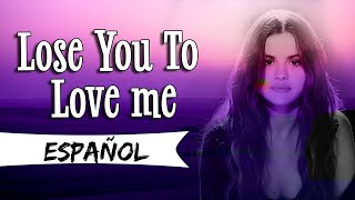Selena Gomez - Lose You To Love Me (Letra en Español/Inglés)