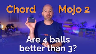 Chord Mojo 2 Review - Are 4 balls better than 3?