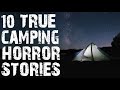 10 True Seriously Disturbing Camping & Deep Woods Scary Stories | Horror Stories To Fall Asleep To