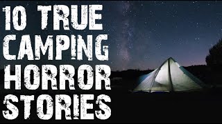10 True Seriously Disturbing Camping & Deep Woods Scary Stories | Horror Stories