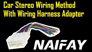 Naifay Car Stereo Wiring Method with Wiring Harness Adapter