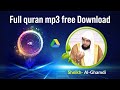 Saad al Ghamdi Full quran mp3 Free Download কুরআন mp3 ডাউনলোড