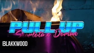 Dorian \u0026 Sharlota - Pull Up (prod. Black Rose)