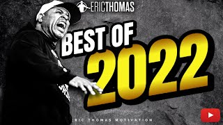 ERIC THOMAS - BEST OF 2022 (Powerful Motivational)