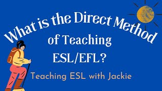 What is the Direct Method of Teaching ESL/EFL? | Approaches and Methods in Language Teaching