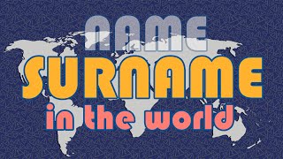 The most COMMON SURNAMES of some countries of the world | Popular NAMES