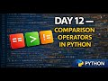 Lesson 12 - Master Comparison Operators in Python | How to Compare Two Values | 100 Days of Python