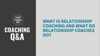 What is relationship coaching and what do relationship coaches do?