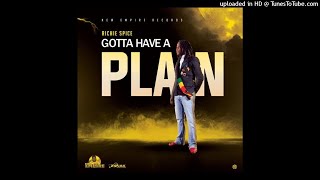 Richie Spice Gotta Have A Plan
