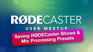 How to Save RØDECaster Shows \u0026 Mic Processing Settings