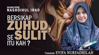 BERSIKAP ZUHUD, SESULIT ITU KAH ? | Ustadzah SYIFA NURFADHILAH | Kajian Kitab Nashoihul Ibad