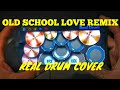 OLD SCHOOL LOVE REMIX | MR HAHA | REAL DRUM COVER