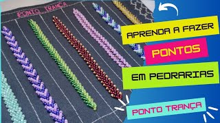 BORDADO EM PEDRARIA - PONTO TRANÇA (Parte 01)