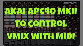 Controlling VMIX with AKAI APC40 MKII Midi controller - Day one