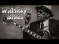 Relaxing Whiskey Blues Music | Best of Slow Blues