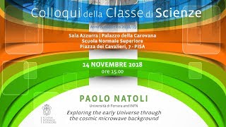 Paolo Natoli, Exploring the early Universe through the cosmic microwave background - 14-11-2018