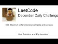Daily Leetcode #983: Dec 09, 2022 - 1026. Maximum Difference Between Node and Ancestor