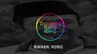 DONGENG KANG IBING (KADEK AING)