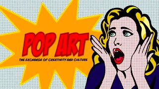 Pop Art: The Exchange of Creativity and Culture