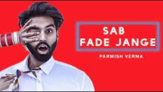 PARMISH VERMA   SAB FADE JANGE OFFICIAL VIDEO   Desi Crew   Latest Punjabi Song