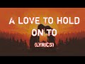 A Love To Hold On To ❤️(Lyrics) - Beautiful Romantic Love Song 🎵