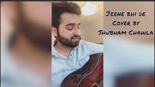 Jeene Bhi De | Yasser Desai | Studio Version By Shubham Chawla | Romantic Songs 2020