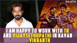 I am Happy To Work With TR And Vijaysethupathi In #Kavan - #Vikranth