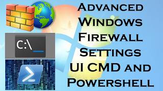Edit Advanced Windows Firewall Settings with UI CMD and PowerShell