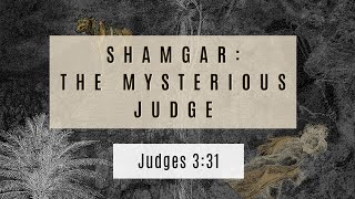 Shamgar: The Mysterious Judge