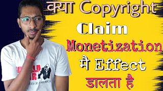 Does Copyright Claim Affect YouTube Channel Monetization | Copyright Hai Monetization Hoga Ya Nahi