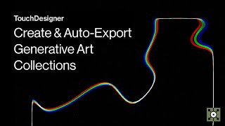 AUTO-EXPORT Generative ART COLLECTIONS | TouchDesigner Tutorial