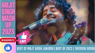 Best of Arijit Singh Mashup |Positive vibes| Arijt Singh Non-Stop songs |Best 2023 | Bollywood Lofi