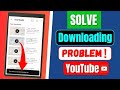 How To Fix Youtube Video Not Downloading Problem | Fix This Video Is Not Downloaded Yet YouTube