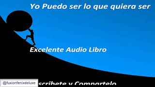 🙋‍♂️yo puedo ser lo que quiera ser🥇audiolibro💯