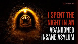 "I Spent the Night in an Abandoned Insane Asylum" | TERRIFYING ASYLUM HORROR STORIES