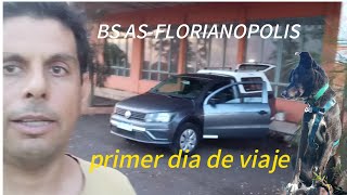 VIAJE  de BS AS a FLORIANOPOLIS ,BRASIL , en AUTO , via paso de los libres, PRIMERA PARTE