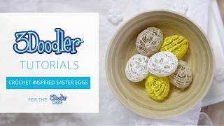 3D Pen Tutorial | Crochet-Inspired EASTER EGGS with the 3Doodler