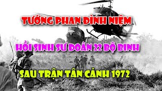 Tướng VNCH PHAN ĐÌNH NIỆM tư lệnh cuối cùng của sư đoàn 22 bộ binh Việt Nam Cộng Hòa