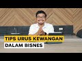 Tips Bisnes: Cara Urus Cash Flow Company (Sesuai Untuk Beginner)