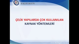 Çelik Yapı İmalatında Çok Kullanılan Kaynak Yöntemleri webinarı 21 Mayıs 2020