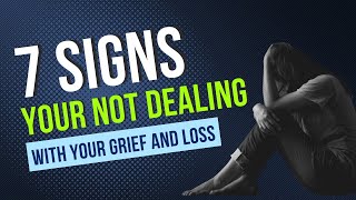 7 Signs Youre Not Dealing with Your Grief and Loss