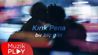 Kırık Pena - bir hiç gibi (Official Lyric Video)