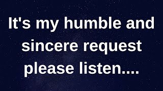 It's my humble and sincere request please listen... love messages current thoughts and feelings