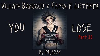 You Lose (Part 10) - Villain Bakugou x Female Listener | Action | Oneshot | Fanfiction |