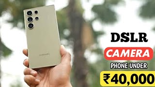 Top 5 Best Camera Phones Under 40000 in 2025 | Best DSLR Camera Phone Under 40000 in India