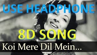 Koi Mere Dil Mein, 8D Song 🎧 - HIGH QUALITY , 8D Gaane Bollywood