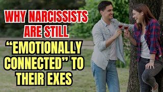 Why Narcissists are Still “Emotionally Connected” to Their Exes |NPD #narcissism