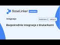 Kurs Zaawansowany | R.4, L.6 |  Bezpośrednie integracje z drukarkami | Akademia BaseLinker