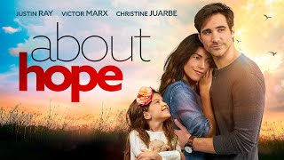 About Hope (2021) | Full Movie | Justin Ray | Christine Juarbe | Aaron Groben