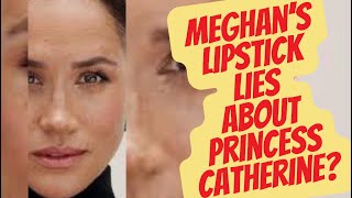 LIPSTICK LIES ABOUT CATHERINE MEGHAN? #royal #meghanandharry #meghanmarkle